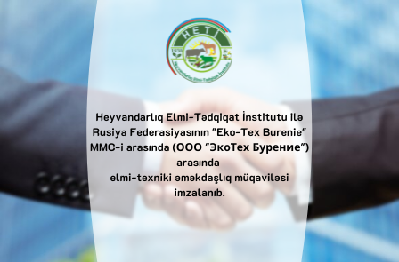 Heyvandarlıq Elmi-Tədqiqat İnstitutu daha bir əməkdaşlıq müqaviləsi imzalayıb.